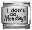 Clearly Charming I Do Not Do Mondays Laser Etched Italian Charm