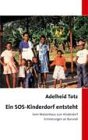Ein SOS Kinderdorf entsteht: Vom Waisenhaus zum Kinderdorf. Erinnerungen an Burundi