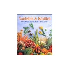 Culinaria Nat�rlich und K�stlich. Eine kulinarische Entdeckung
