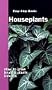 Houseplants (Easy-Step Series)
