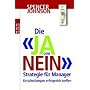 Die "Ja oder Nein"-Strategie f�r Manager: Entscheidungen erfolgreich treffen