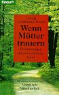 Wenn M&uuml;tter trauern - Erinnerungen an das tote Kind. - Ursula Goldmann-Posch
