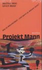 Produkt-Bild: Projekt Mann. Was ist M&auml;nnlichkeit - und wenn ja, warum nicht?