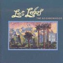 Los Lobos - The Neighborhood