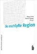Die ersch�pfte Region. Politik und Gewerkschaften in Regionalisierungsprozessen