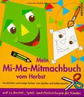 Mein Mi- Ma- Mitmachbuch vom Herbst - Geschichten und lustige Sachen zum Spielen und Selbermachen - Gabriele Ro&szlig;, Robert Erker