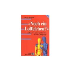 'Noch ein L�ffelchen?'. Effektive Kommunikation in der Altenpflege