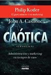 Caotica  / Chaotic: Administracion Y Marketing En Tiempos De Caos (Spanish Edition)