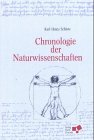 Chronologie der Naturwissenschaften. Inkl. CDROM: Der Weg der Mathematik und der Naturwissenschaften von den Anf�ngen bis in das 21. Jahrhundert. 12000 Eintr�ge - Karl-Heinz Schlote