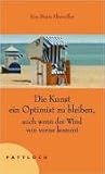 Die Kunst ein Optimist zu bleiben, auch wenn der Wind von vorne kommt