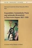 Frauenbilder, feministische Praxis und nationales Bewusstsein in �sterreich-Ungarn 1867-1918