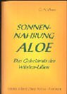 Sonnen-Nahrung Aloe: Das Geheimnis der W�sten-Lilien