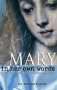 Mary, in Her Own Words: The Mother of God in Scripture