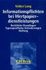 Informationspflichten bei Wertpapierdienstleistungen. Rechtliche Grundlagen, Typenspezifische Anforderungen, Haftung