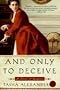 And Only to Deceive And Only to Deceive