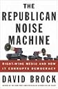 The Republican Noise Machine: Right Wing Media and How it Corrupts Democracy (Random House Large Print)