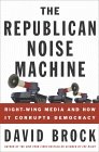 The Republican Noise Machine: Right Wing Media and How it Corrupts Democracy (Random House Large Print)