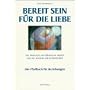 Bereit sein f�r die Liebe: Das weibliche und m�nnliche Prinzip und die Illusion der Getrenntheit. Das Pfadbuch f�r Beziehungen
