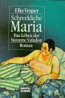 Schreckliche Maria - Das Leben der Suzanne Valadon. - Elke Vesper