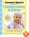 The Consumer Reports Guide to Childproofing & Safety: Tips to Protect your Baby and Child from Injury at Home and on the Go