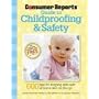 The Consumer Reports Guide to Childproofing & Safety: Tips to Protect your Baby and Child from Injury at Home and on the Go