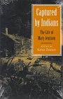 Captured by Indians: The Life of Mary Jemison