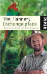 Dschungelpfade: Abenteuerliche Reisen durch Papua-Neuguinea - Tim Flannery