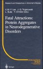 Fatal Attractions: Protein Aggregates in Neurodegenerative Disorders (Research and Perspectives in Alzheimer s Disease)