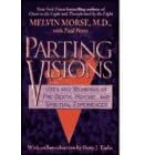 Parting Visions: Uses and Meanings of Pre-Death, Psychic, and Spiritual Experiences