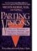 Parting Visions: Uses and Meanings of Pre-Death, Psychic, and Spiritual Experiences by Melvin Morse ISBN 0061009792