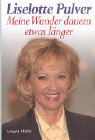 Meine Wunder dauern etwas l&auml;nger - Liselotte Pulver