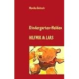 Kindergarten-Helden HILFMIR & LARSvon "Monika Baitsch"