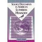 Source Documents in American Lutheran Hymnody by  Carl F. Schalk
