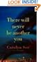 There Will Never Be Another You: A Novel