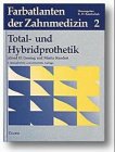 Farbatlanten der Zahnmedizin, Bd.2, Totalprothetik und Hybridprothetik