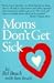  - Moms Don't Get Sick