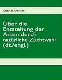 Produkt-Bild: Charles Darwin, &Uuml;ber die Entstehung der Arten durch nat&uuml;rliche Zuchtwahl (dt./engl.)&laquo;