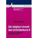 Die religi�se Umwelt des Urchristentums, Bd.2, Herrscherkult und Kaiserkult, Philosophie, Gnosis: Herrscher- und Kaiserkult, Philosophie, Gnosis: IIvon "Hans-Josef Klauck"