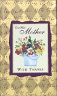 To My Mother With Thanks (Pocket Gold)