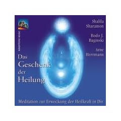 Das Geschenk der Heilung. CD: Meditation zur Erweckung der Heilkraft in Dir
