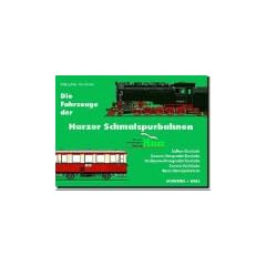 Die Fahrzeuge der Harzer Schmalspurbahnen: S�dharz-Eisenbahn, Gernroder-Harzgeroder Eisenbahn, Nordhausen-Wernigeroder Eisenbahn, Deutsche Reichsbahn, Harzer Schmalspurbahn