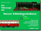 Die Fahrzeuge der Harzer Schmalspurbahnen: S�dharz-Eisenbahn, Gernroder-Harzgeroder Eisenbahn, Nordhausen-Wernigeroder Eisenbahn, Deutsche Reichsbahn, Harzer Schmalspurbahn