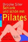 Schlank und schoen mit Pilates. Das Super- Workout fuer zu Hause.