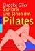 Schlank und schön mit Pilates. Das Super- Workout für zu Hause. by Brooke Siler ISBN 3442165458