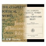 The complete Poetical Works Of james whitcomb riley