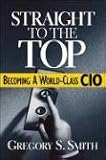 Straight to the Top: Becoming a World-class Cio