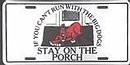 If You Can't Run With The Big Dogs License Plate