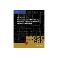 70-299 MCSE Guide to Implementing and Administering Security in a Microsoft Windows Server 2003 Network