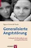 Generalisierte Angstst&ouml;rung: Ein Ratgeber f&uuml;r &uuml;berm&auml;&szlig;ig besorgte und &auml;ngstliche Menschen - Sigrun Schmidt-Traub