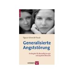 Generalisierte Angstst�rung: Ein Ratgeber f�r �berm��ig besorgte und �ngstliche Menschen